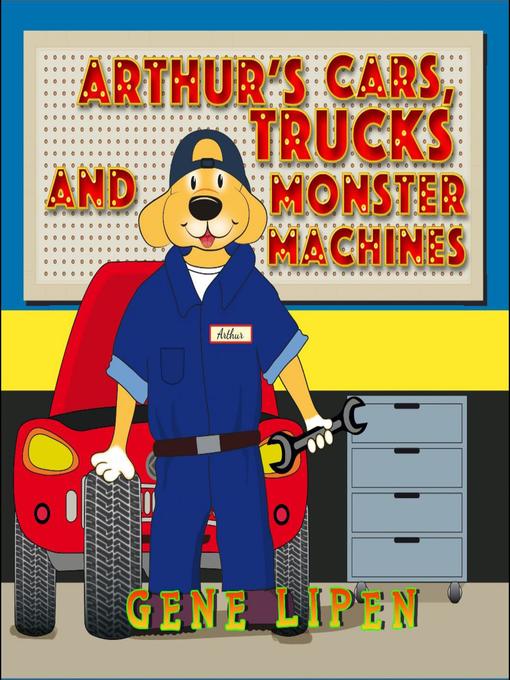 Title details for Arthur's Cars, Trucks and Monster Machines by Gene Lipen - Available